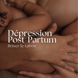 Dépression Post-Partum : Briser le tabou. Serenothérapie Renaissance Maternelle